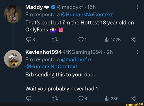 Maddyxf videos  I'm sick of her saying she has a big penis it's honestly hurting my ego and she has no right!! She's basically the Karen of Twitch it's not even funny